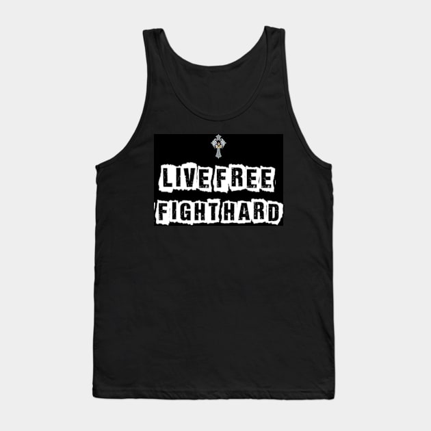 Live free fight hard (rock and roll) Tank Top by Dice 